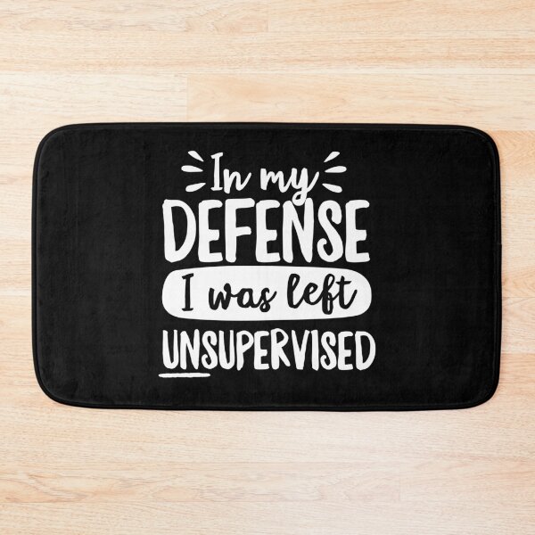 Item preview, In My Defense I Was Left Unsupervised designed and sold by DetourShirts.