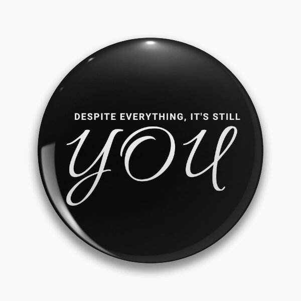 Item preview, Despite Everything, It's Still You designed and sold by SweetAndSpice.