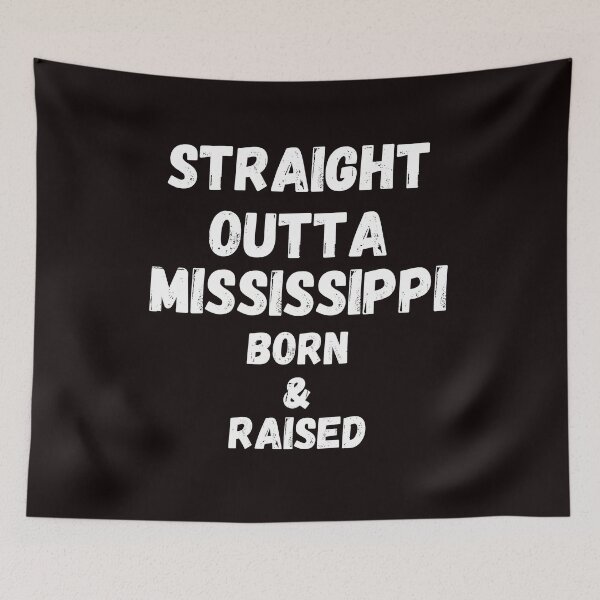 Item preview, STRAIGHT OUTTA MISSISSIPPI,BORN & RAISED designed and sold by passiveink.
