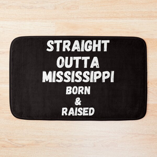 Item preview, STRAIGHT OUTTA MISSISSIPPI,BORN & RAISED designed and sold by passiveink.