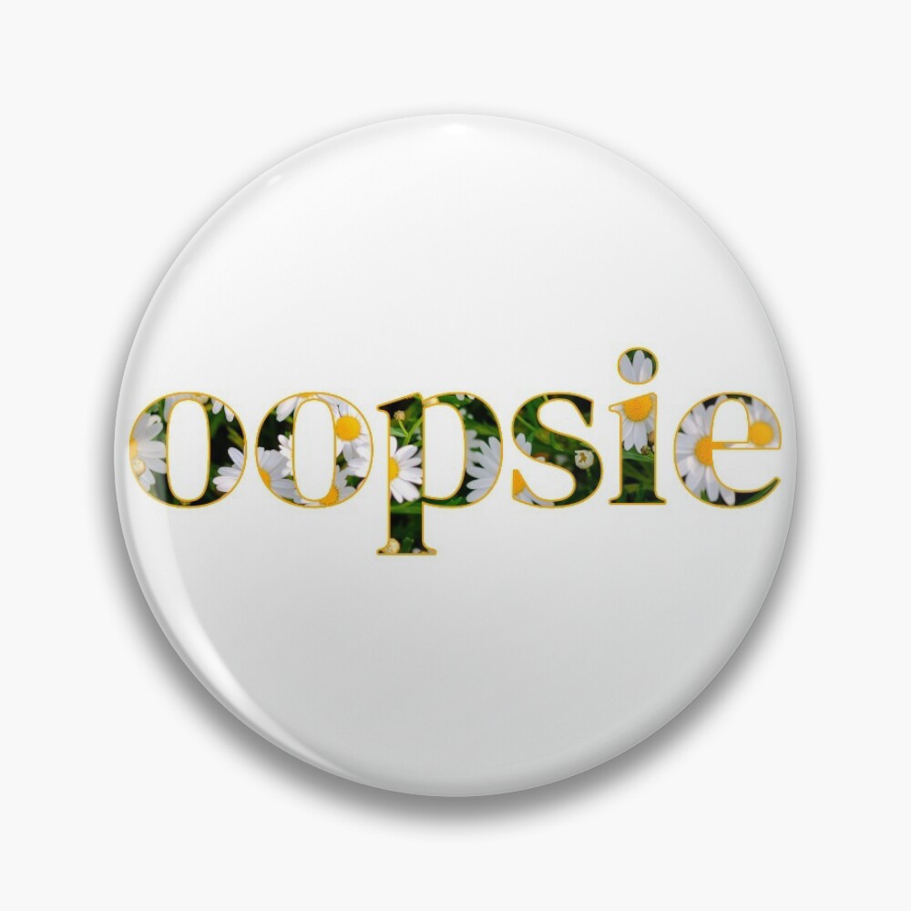 Oopsie Daisy Graphic Pin for Sale by TheVibeMerchant | Redbubble