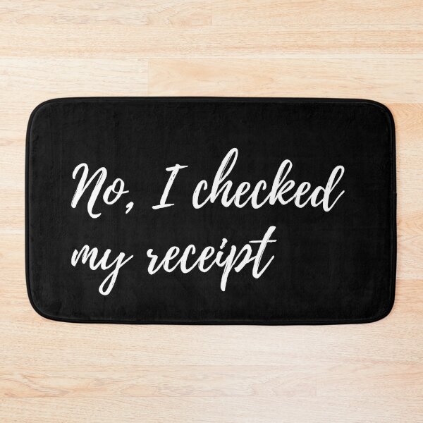 Item preview, No, I Checked The Receipt designed and sold by SweetAndSpice.