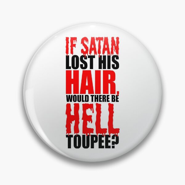 Item preview, If satan lost his hair, would there be hell toupee? designed and sold by Sticker Up.