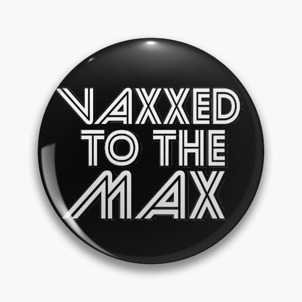 Item preview, VAXXED TO THE MAX- I GOT VACCINATED BLACK AND WHITE designed and sold by Iskybibblle.