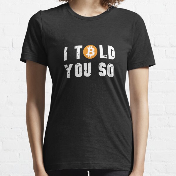 Bitcoin je vous l'ai dit T-shirt essentiel