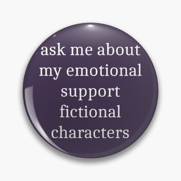 Item preview, Ask me about my emotional support fictional characters [white text] designed and sold by bellatierra.