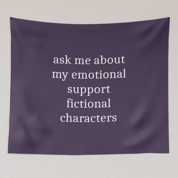 Item preview, Ask me about my emotional support fictional characters [white text] designed and sold by bellatierra.