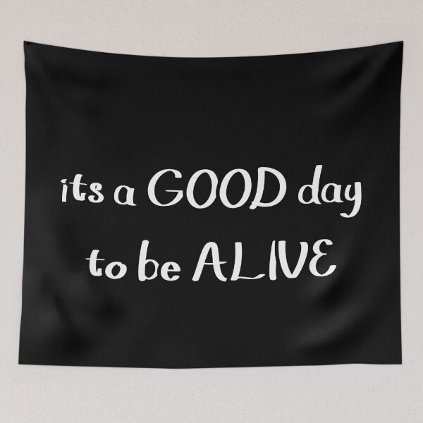 Item preview, good day to be alive designed and sold by G-L-V.