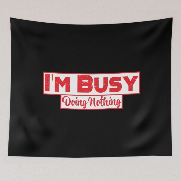 Item preview, I'm Busy Doing Nothing (Red 1) designed and sold by SammyBad.