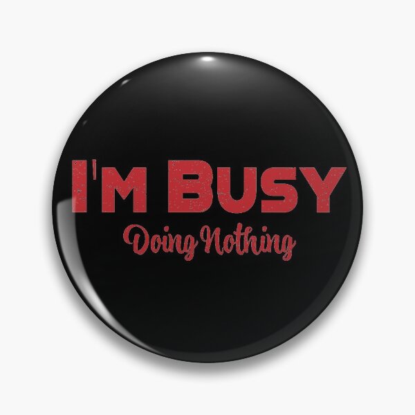 Item preview, I'm Busy Doing Nothing (Red 2) designed and sold by SammyBad.