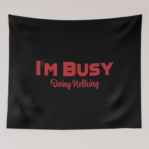 Item preview, I'm Busy Doing Nothing (Red 2) designed and sold by SammyBad.