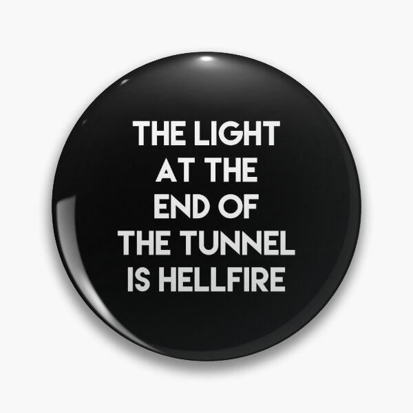 Item preview, The light at the end of the tunnel is Hellfire designed and sold by MidnightSparrow.