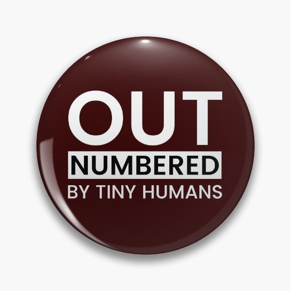 Item preview, Outnumbered by tiny humans  designed and sold by ReichBourne.