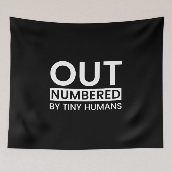 Item preview, Outnumbered by tiny humans  designed and sold by ReichBourne.