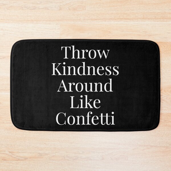Item preview, Throw Kindness Around Like Confetti designed and sold by NatashaE.