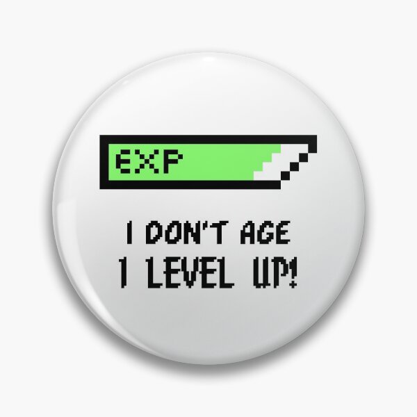 Item preview, I Don't Age I Level Up! designed and sold by Wachi-A.