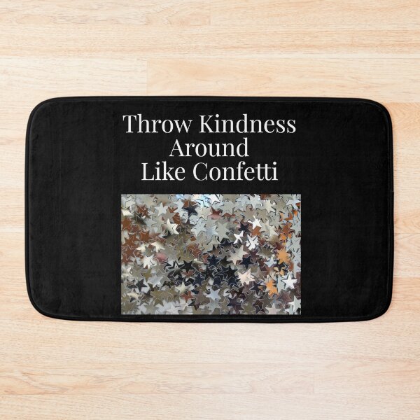 Item preview, Throw Kindness Around Like Confetti designed and sold by NatashaE.