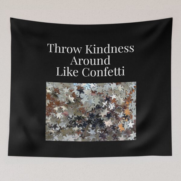 Item preview, Throw Kindness Around Like Confetti designed and sold by NatashaE.
