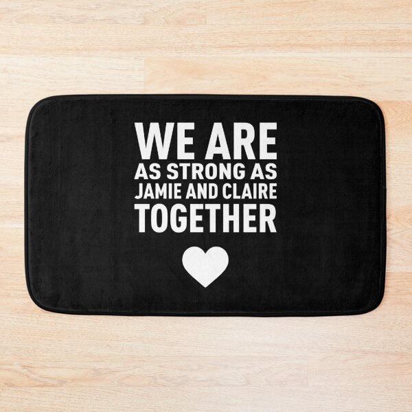 Item preview, We Are as Strong as Jamie and Claire Together! - White designed and sold by FilipeFerreira.