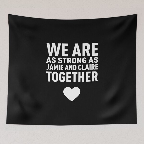 Item preview, We Are as Strong as Jamie and Claire Together! - White designed and sold by FilipeFerreira.