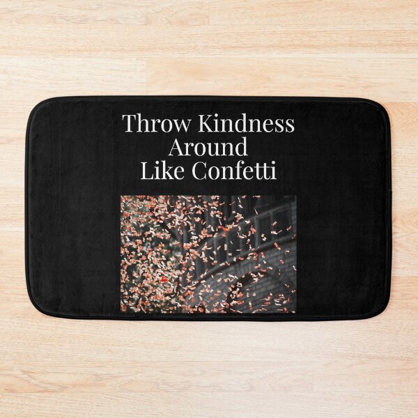 Item preview, Throw Kindness Around Like Confetti designed and sold by NatashaE.