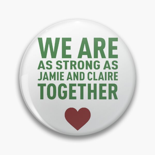 Item preview, We Are as Strong as Jamie and Claire Together! - Colors designed and sold by FilipeFerreira.