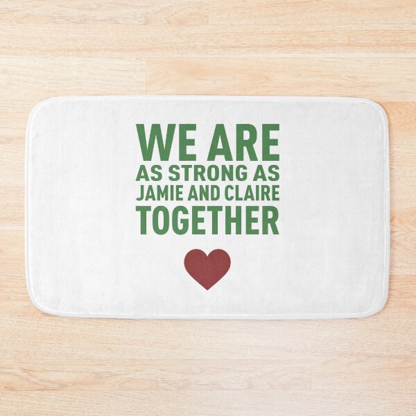 Item preview, We Are as Strong as Jamie and Claire Together! - Colors designed and sold by FilipeFerreira.