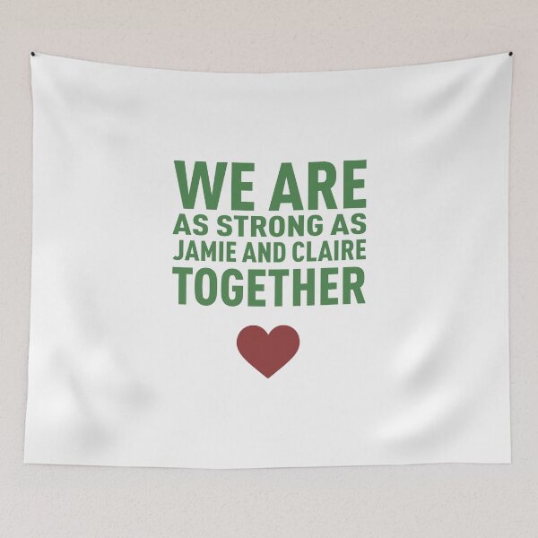 Item preview, We Are as Strong as Jamie and Claire Together! - Colors designed and sold by FilipeFerreira.