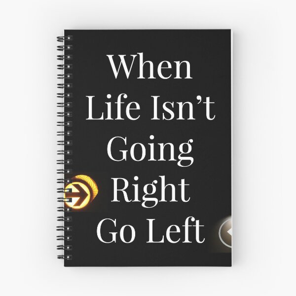 Item preview, When life isn't going right go left designed and sold by NatashaE.