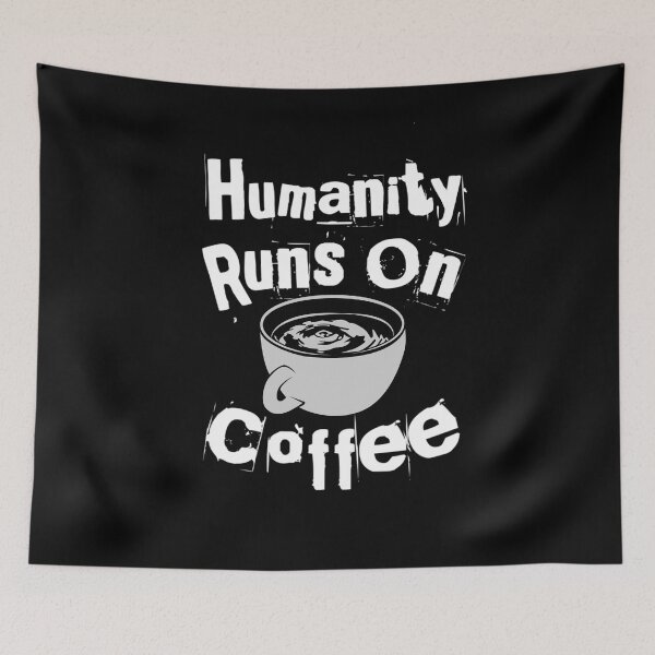 Item preview, Humanity Runs On Coffee designed and sold by Life Is Beautiful.