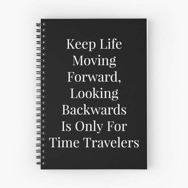 Item preview, Keep life moving forward looking backwards is only for time travelers designed and sold by NatashaE.