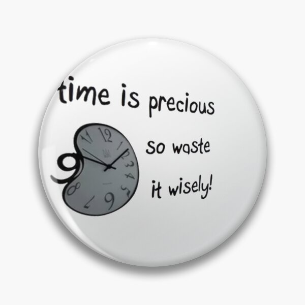 Item preview, Time is precious so waste it wisely designed and sold by Samama07.