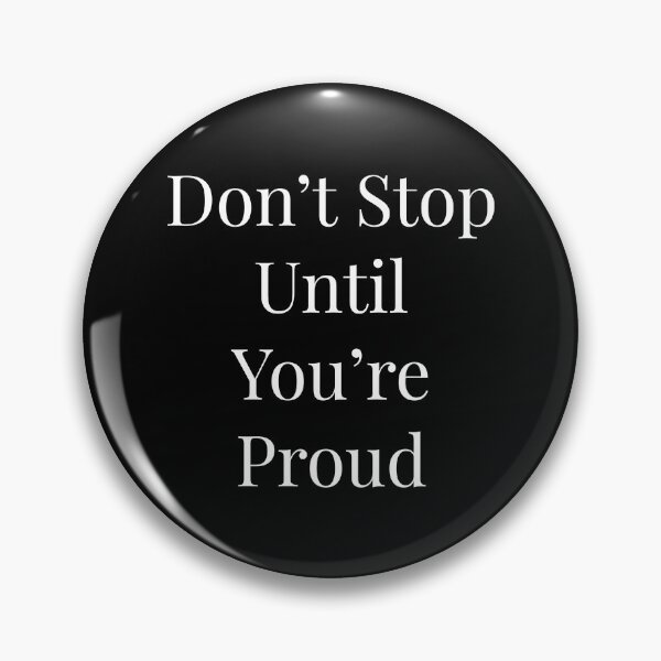 Item preview, Don't stop until your proud designed and sold by NatashaE.