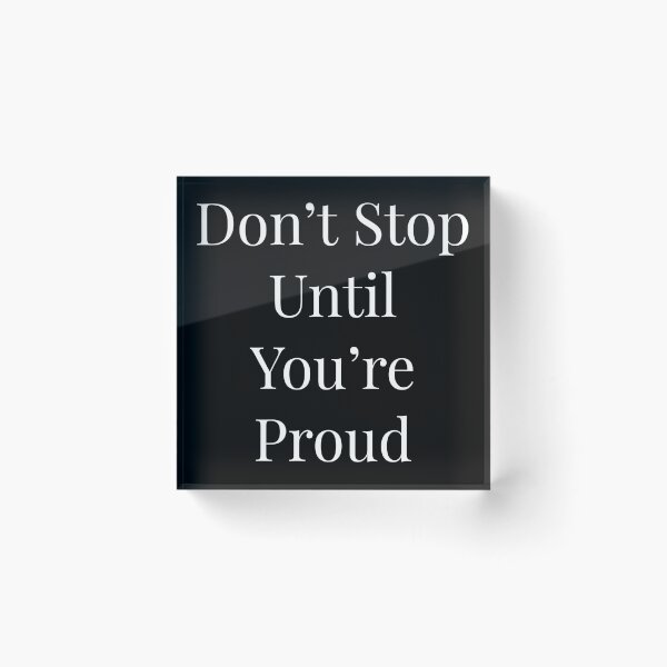 Item preview, Don't stop until your proud designed and sold by NatashaE.