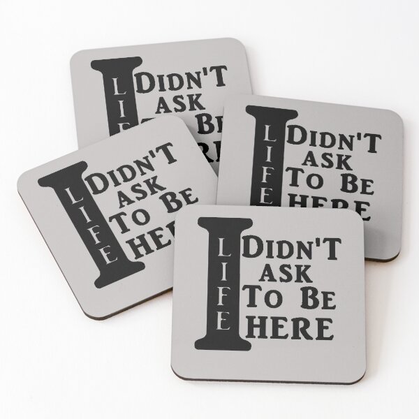 Item preview, I DIDN'T ASK TO BE HERE designed and sold by TwoSixDesigns.