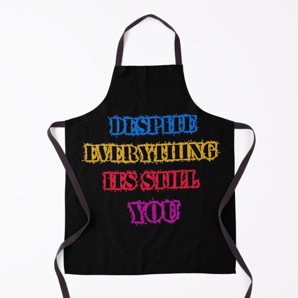 Item preview, Despite everything its still you very nice designed and sold by CompanyGRH.