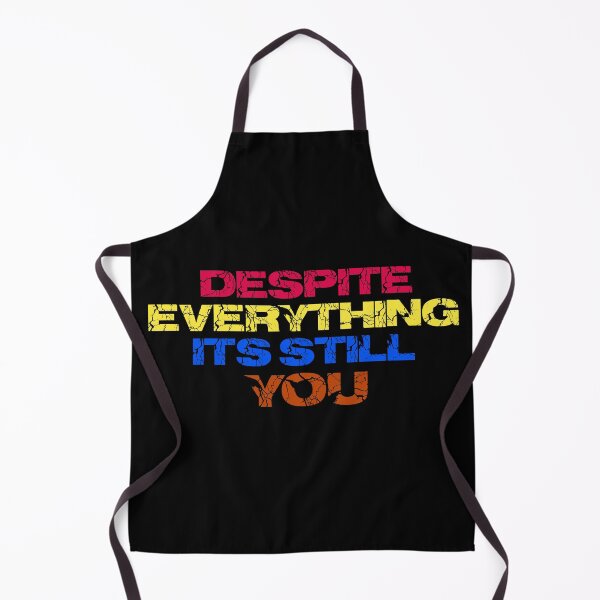Item preview, Despite everything its still you very nice designed and sold by CompanyGRH.