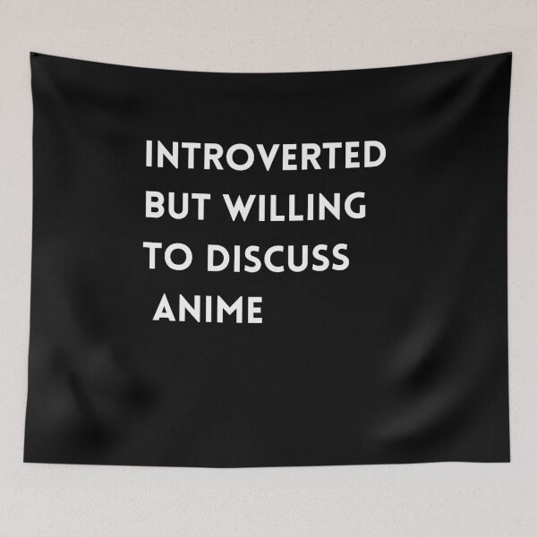 Item preview,  Introverted But Willing To Discuss Anime designed and sold by AnimeWorld8.