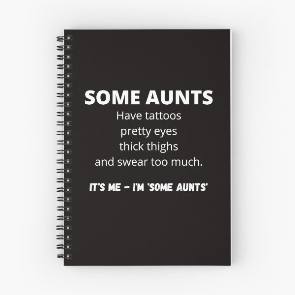 Item preview, Some aunts - have tattoos, pretty eyes, thick thighs and swear too much - it's me I'm 'some aunts' designed and sold by shane62.