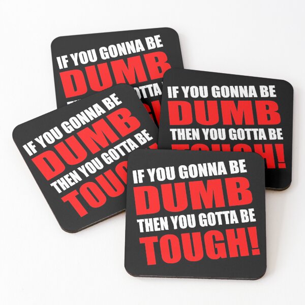 Item preview, IF YOU GONNA BE DUMB THEN YOU GOTTA BE TOUGH GIFTS designed and sold by ContreiDesign.