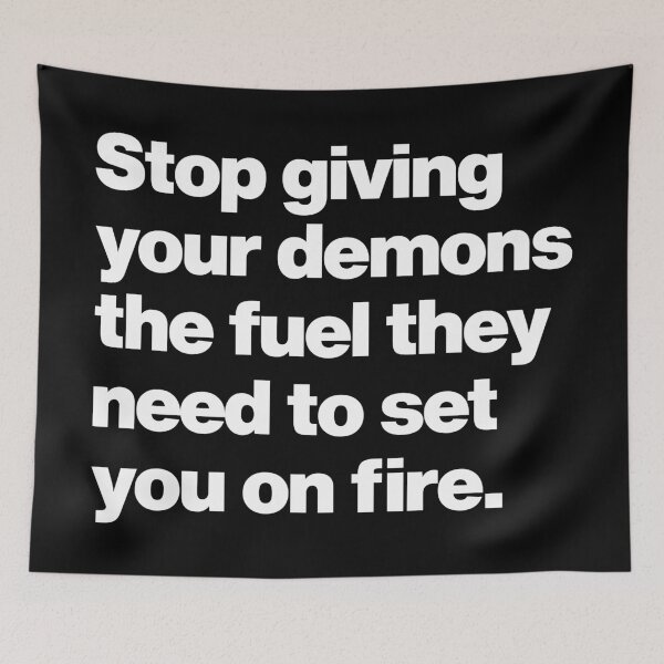 Item preview, Stop giving your demons the fuel they need to set you on fire - Life lessons saying quote designed and sold by elhefe.