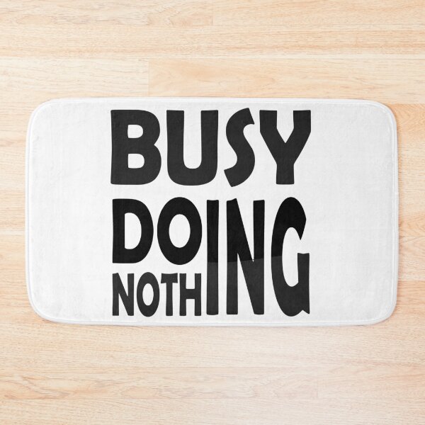 Item preview, Busy Doing Nothing designed and sold by olafekry.