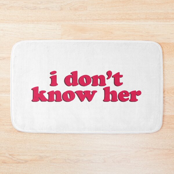Item preview, I Don't Know Her designed and sold by kawaiiboyfriend.