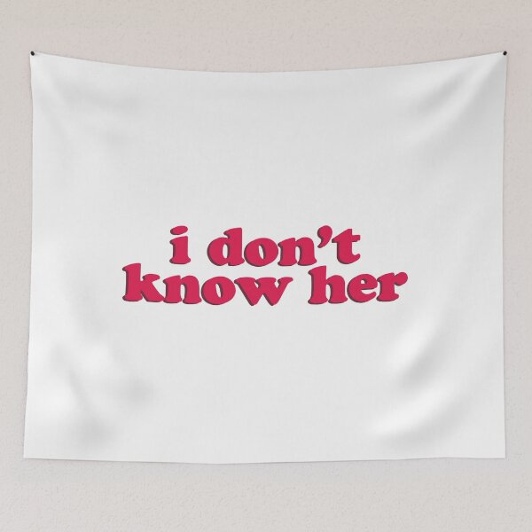Item preview, I Don't Know Her designed and sold by kawaiiboyfriend.