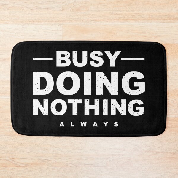 Item preview, Busy Doing Nothing Always  designed and sold by Jack Minimal.
