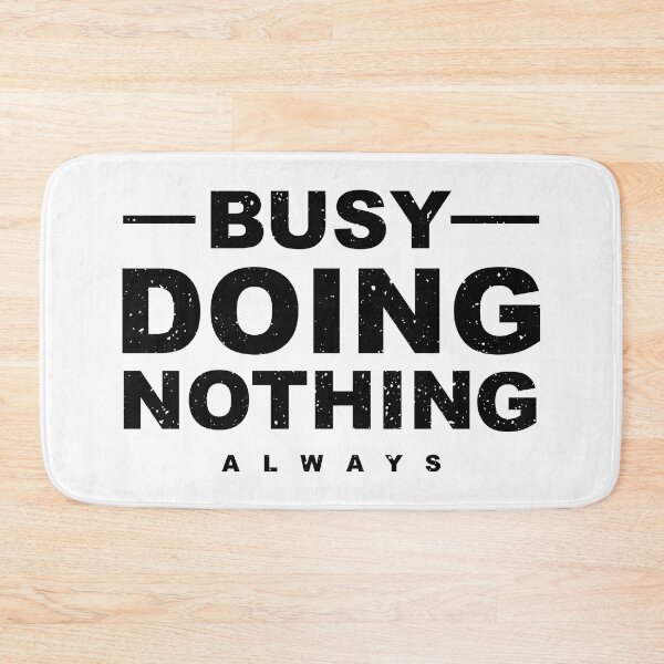 Item preview, Busy Doing Nothing Always  designed and sold by Jack Minimal.