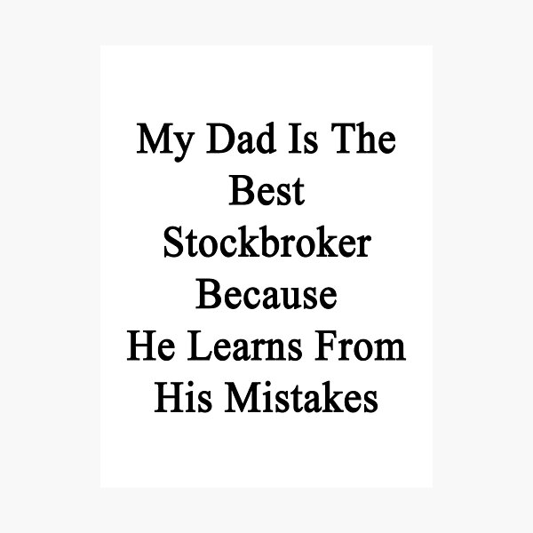 Item preview, My Dad Is The Best Stockbroker Because He Learns From His Mistakes  designed and sold by supernova23.