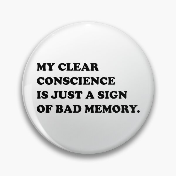 Item preview, My Clear Conscience Is Just A Sign Of Bad Memory. designed and sold by DomGDesign.