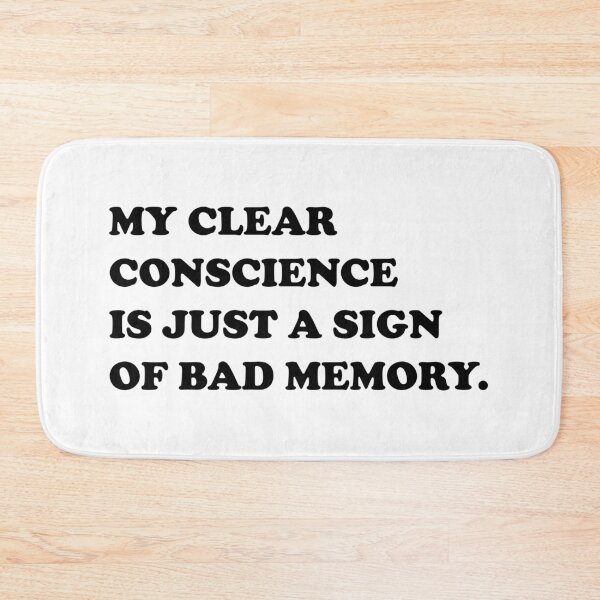 Item preview, My Clear Conscience Is Just A Sign Of Bad Memory. designed and sold by DomGDesign.