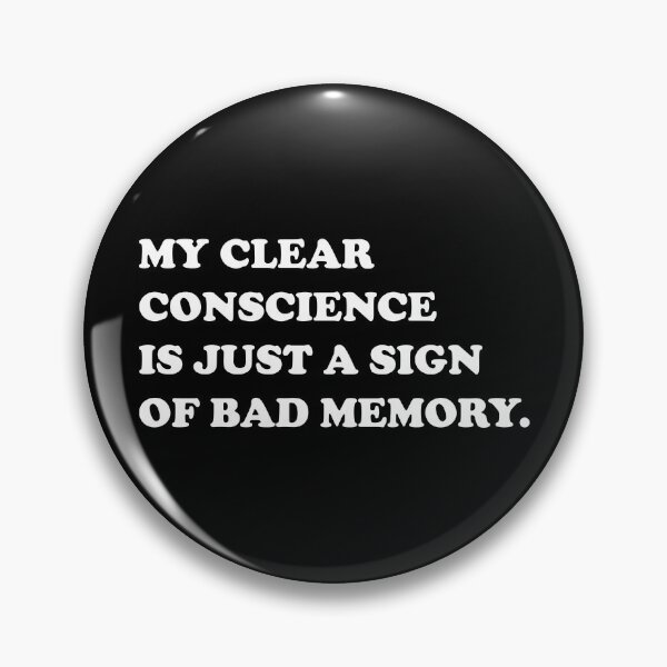 Item preview, My Clear Conscience Is Just A Sign Of Bad Memory. designed and sold by DomGDesign.